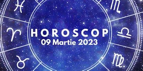 horoscop 9 martie 2023
